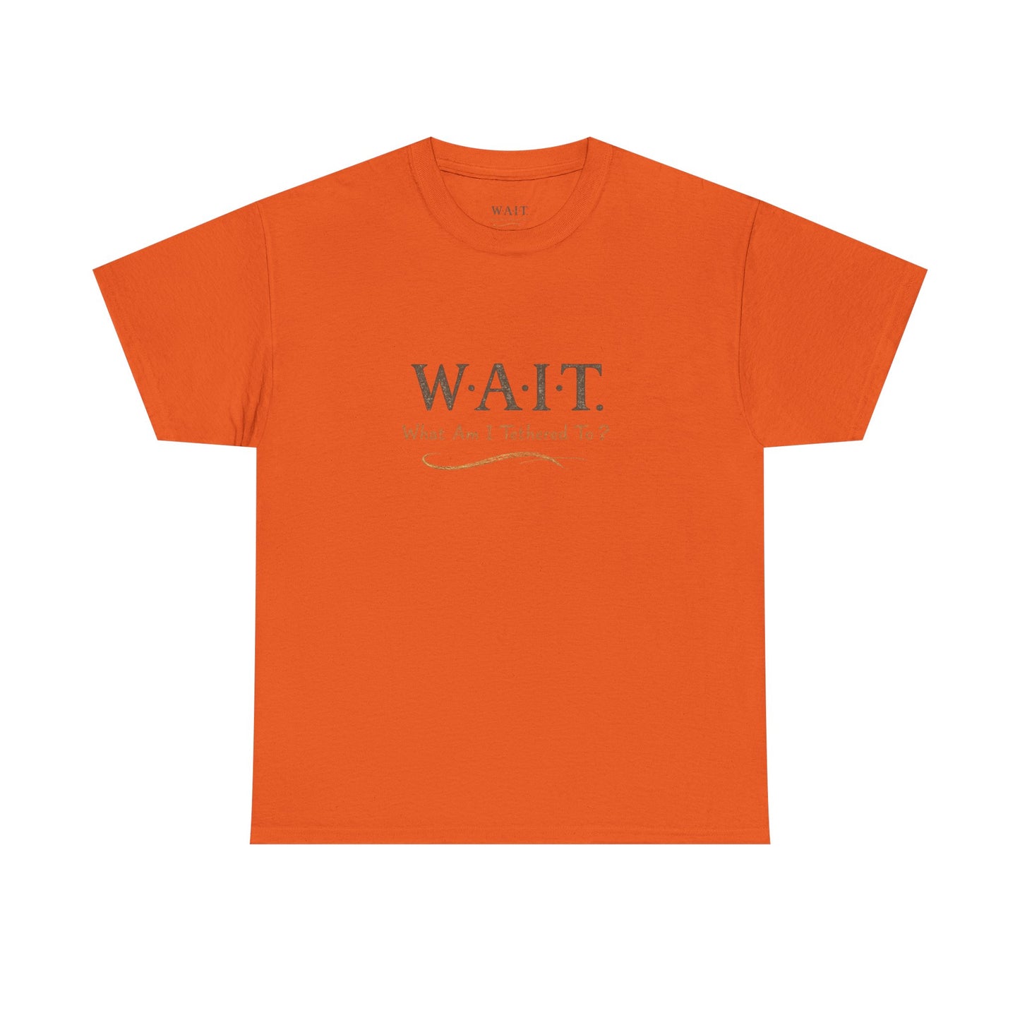 W.A.I.T. Tee — "What Am I Tethered To?" Inspirational Graphic T-Shirt