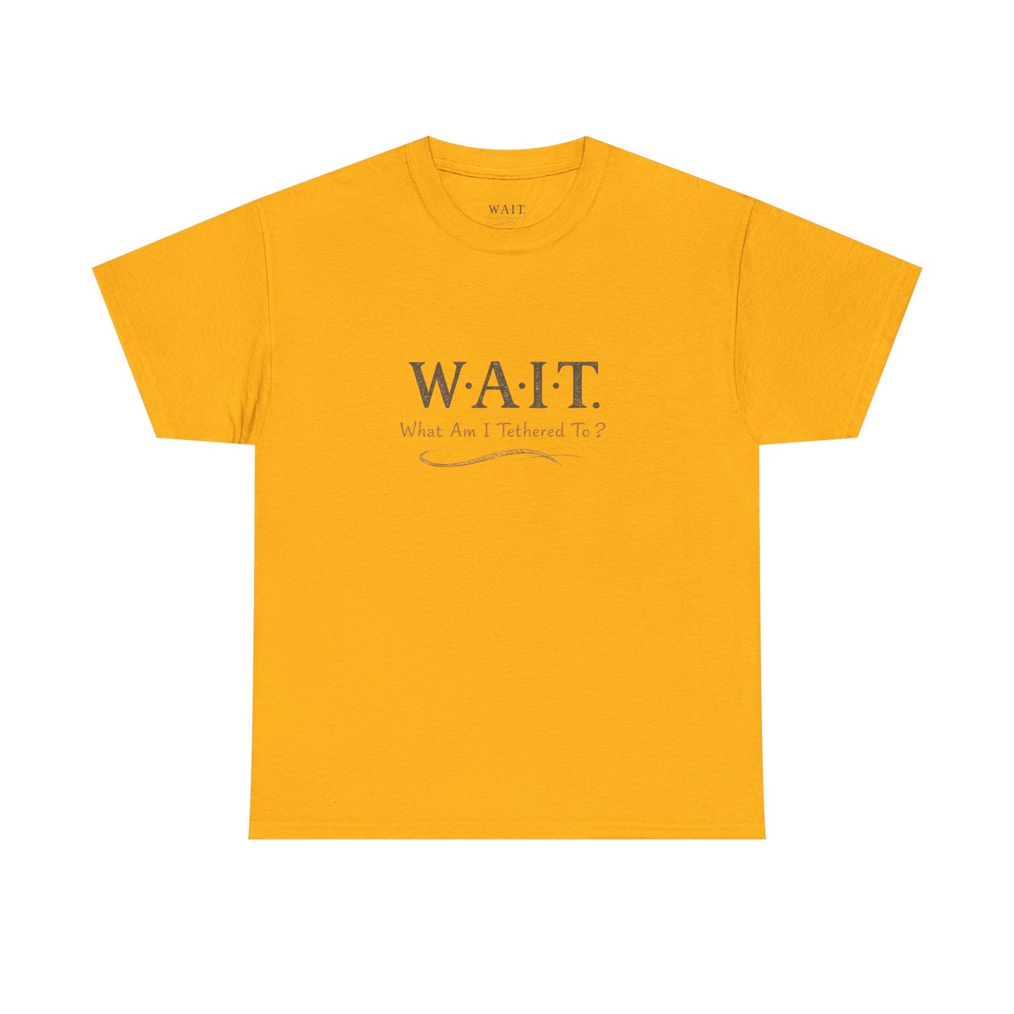 W.A.I.T. Tee — "What Am I Tethered To?" Inspirational Graphic T-Shirt