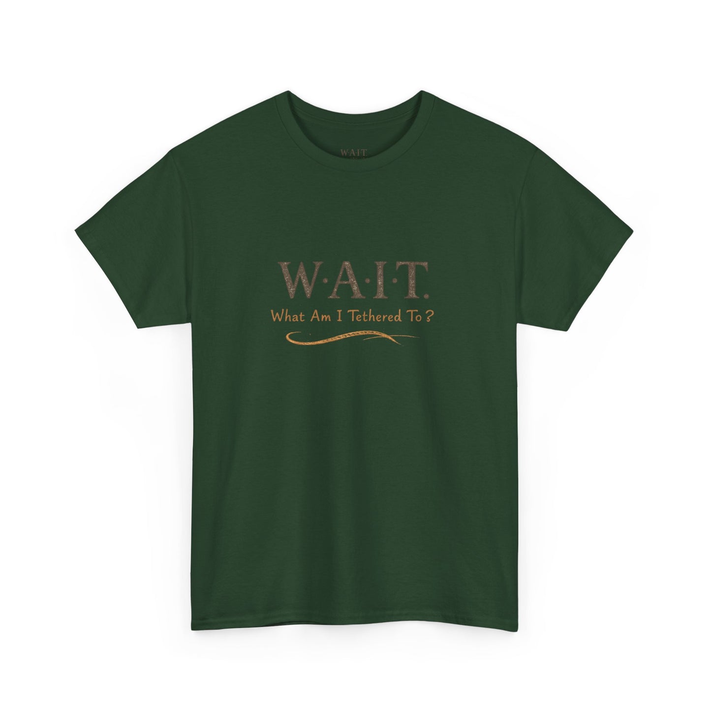 W.A.I.T. Tee — "What Am I Tethered To?" Inspirational Graphic T-Shirt