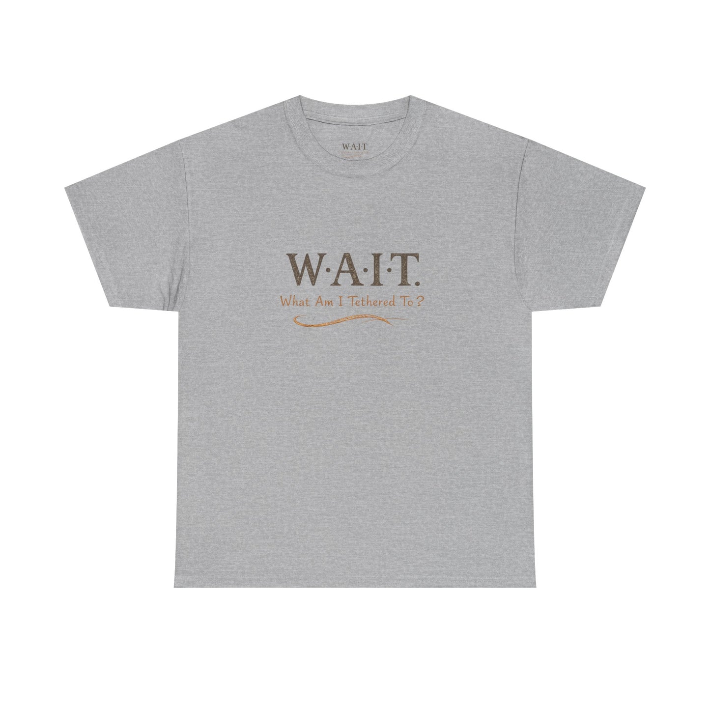 W.A.I.T. Tee — "What Am I Tethered To?" Inspirational Graphic T-Shirt