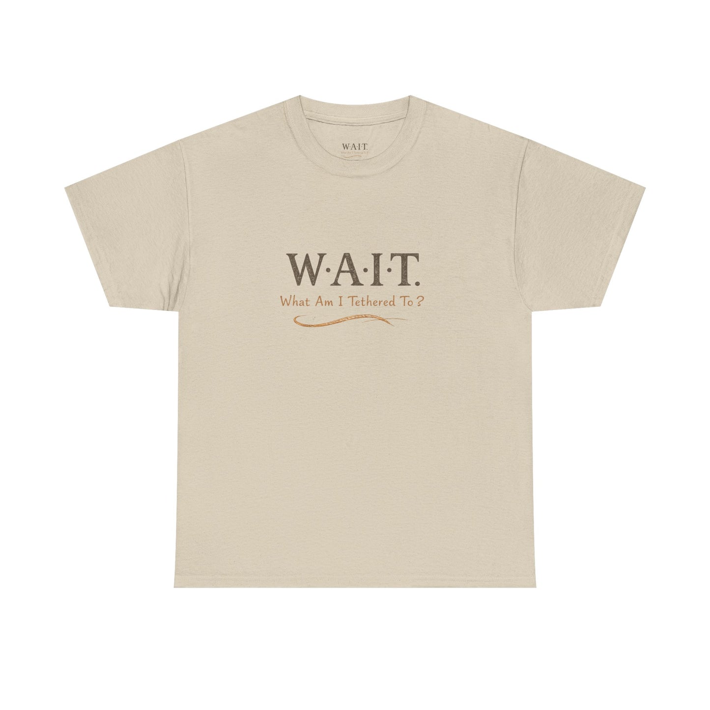 W.A.I.T. Tee — "What Am I Tethered To?" Inspirational Graphic T-Shirt