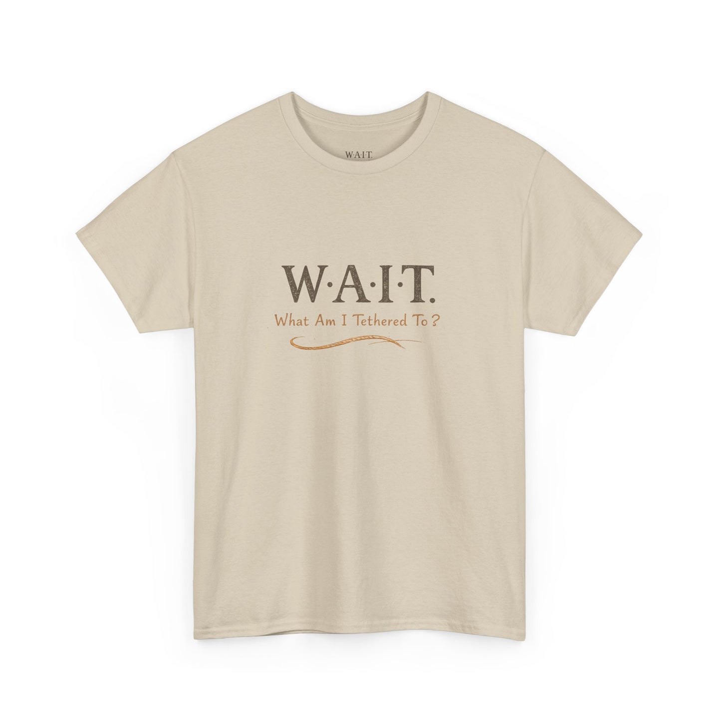 W.A.I.T. Tee — "What Am I Tethered To?" Inspirational Graphic T-Shirt