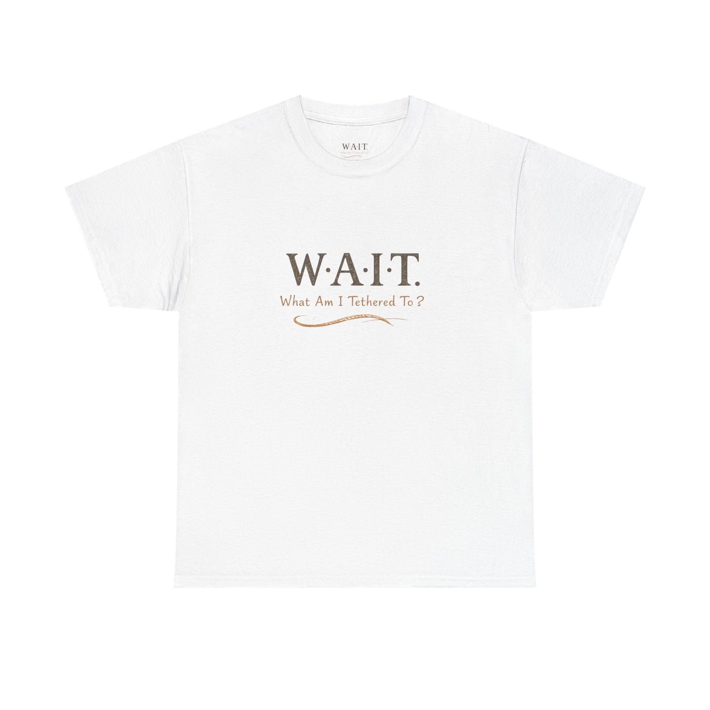 W.A.I.T. Tee — "What Am I Tethered To?" Inspirational Graphic T-Shirt
