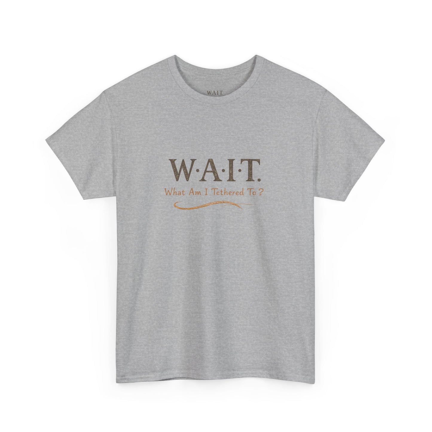 W.A.I.T. Tee — "What Am I Tethered To?" Inspirational Graphic T-Shirt