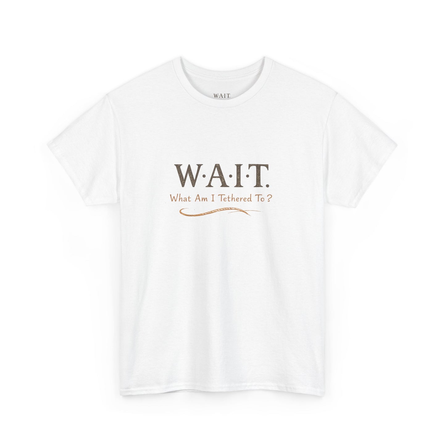 W.A.I.T. Tee — "What Am I Tethered To?" Inspirational Graphic T-Shirt