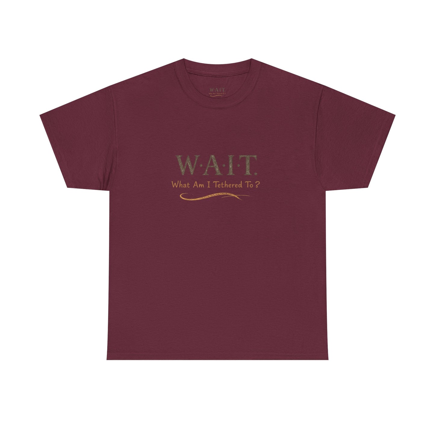 W.A.I.T. Tee — "What Am I Tethered To?" Inspirational Graphic T-Shirt