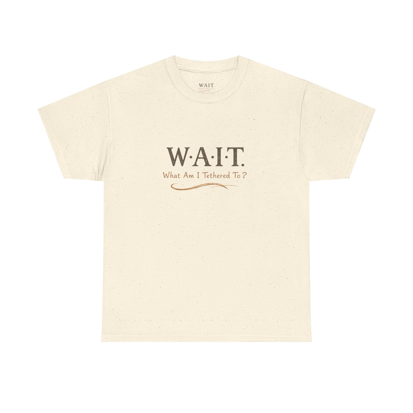W.A.I.T. Tee — "What Am I Tethered To?" Inspirational Graphic T-Shirt