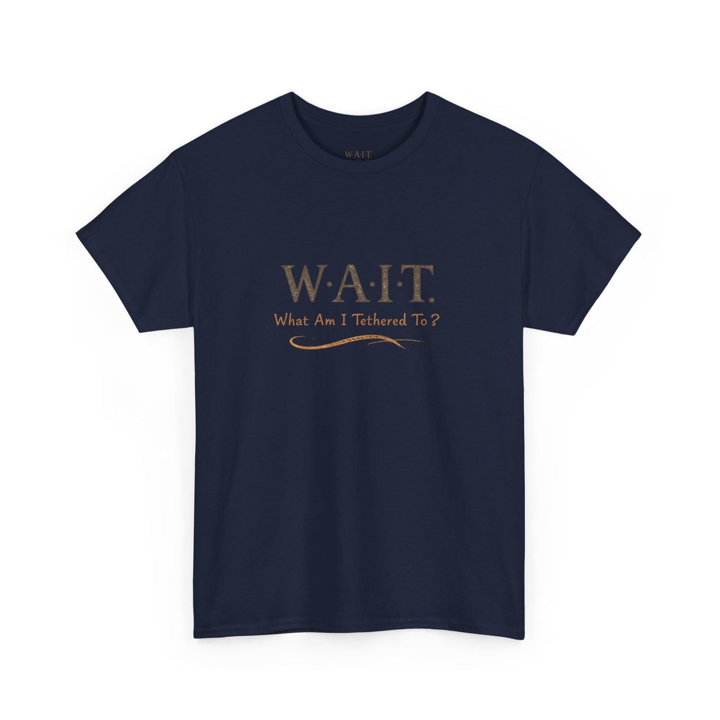 W.A.I.T. Tee — "What Am I Tethered To?" Inspirational Graphic T-Shirt