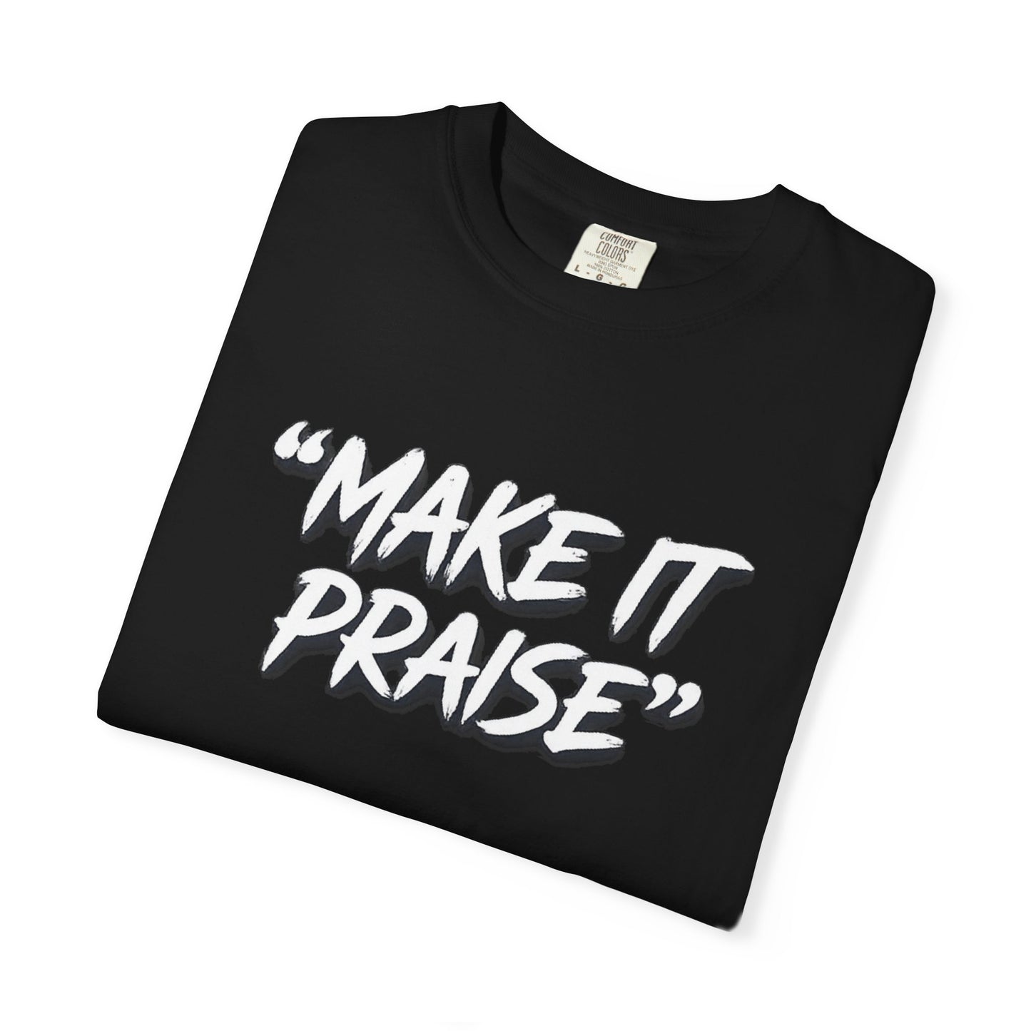 "Make It Praise" Graphic T-Shirt – Dance All Night Gospel Streetwear