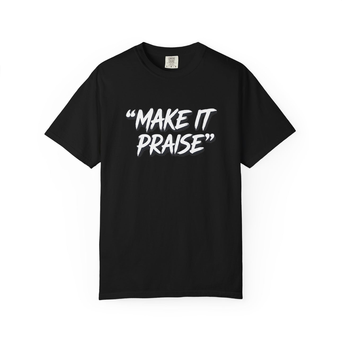 "Make It Praise" Graphic T-Shirt – Dance All Night Gospel Streetwear