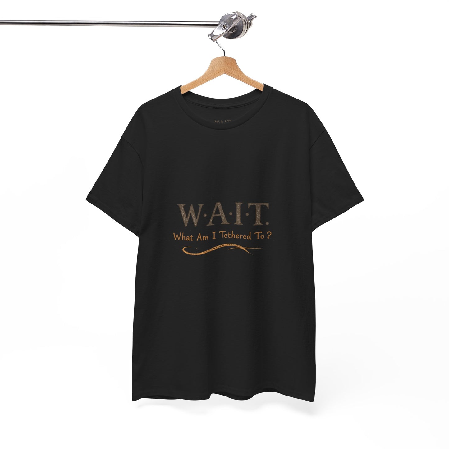 W.A.I.T. Tee — "What Am I Tethered To?" Inspirational Graphic T-Shirt
