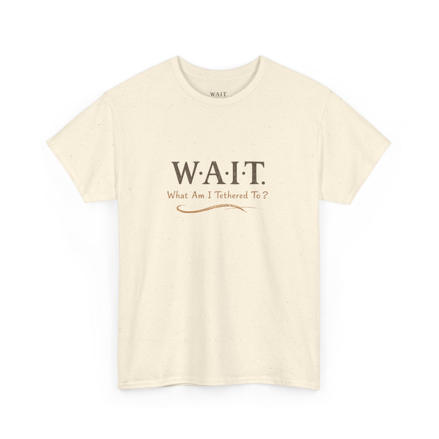 W.A.I.T. Tee — "What Am I Tethered To?" Inspirational Graphic T-Shirt