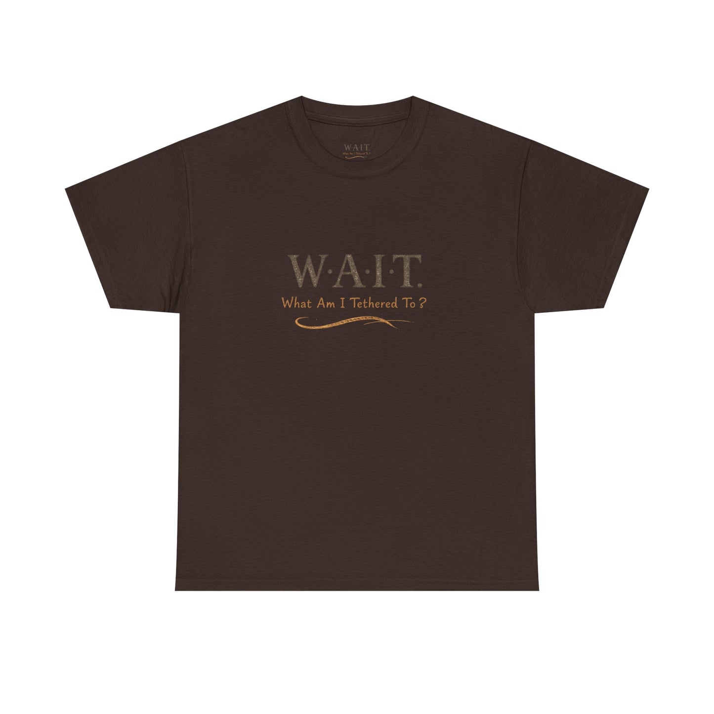 W.A.I.T. Tee — "What Am I Tethered To?" Inspirational Graphic T-Shirt