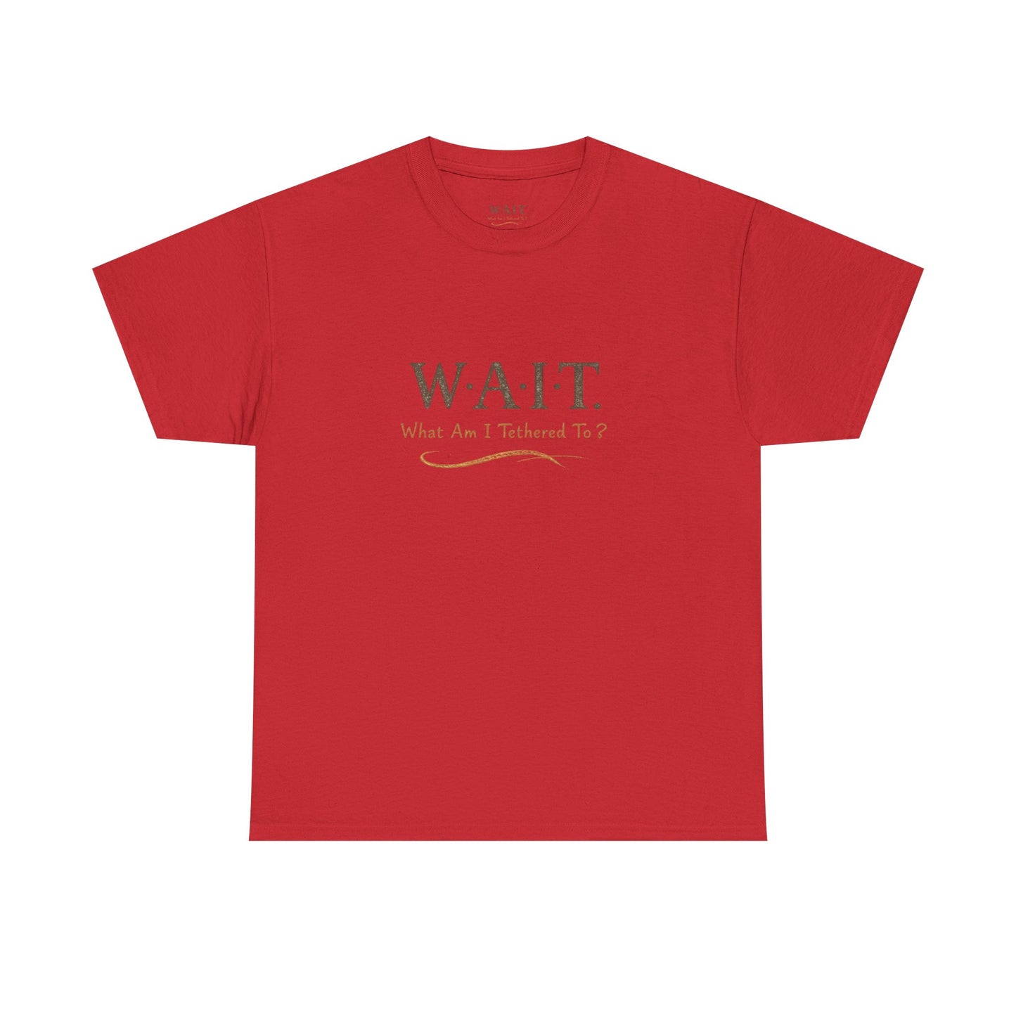 W.A.I.T. Tee — "What Am I Tethered To?" Inspirational Graphic T-Shirt